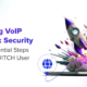 Boosting VoIP Network Security: Top 5 Essential Steps for FreeSWITCH User