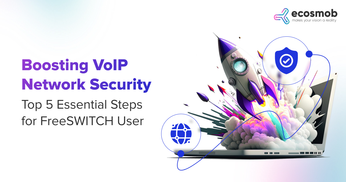 Boosting VoIP Network Security: Top 5 Essential Steps for FreeSWITCH User
